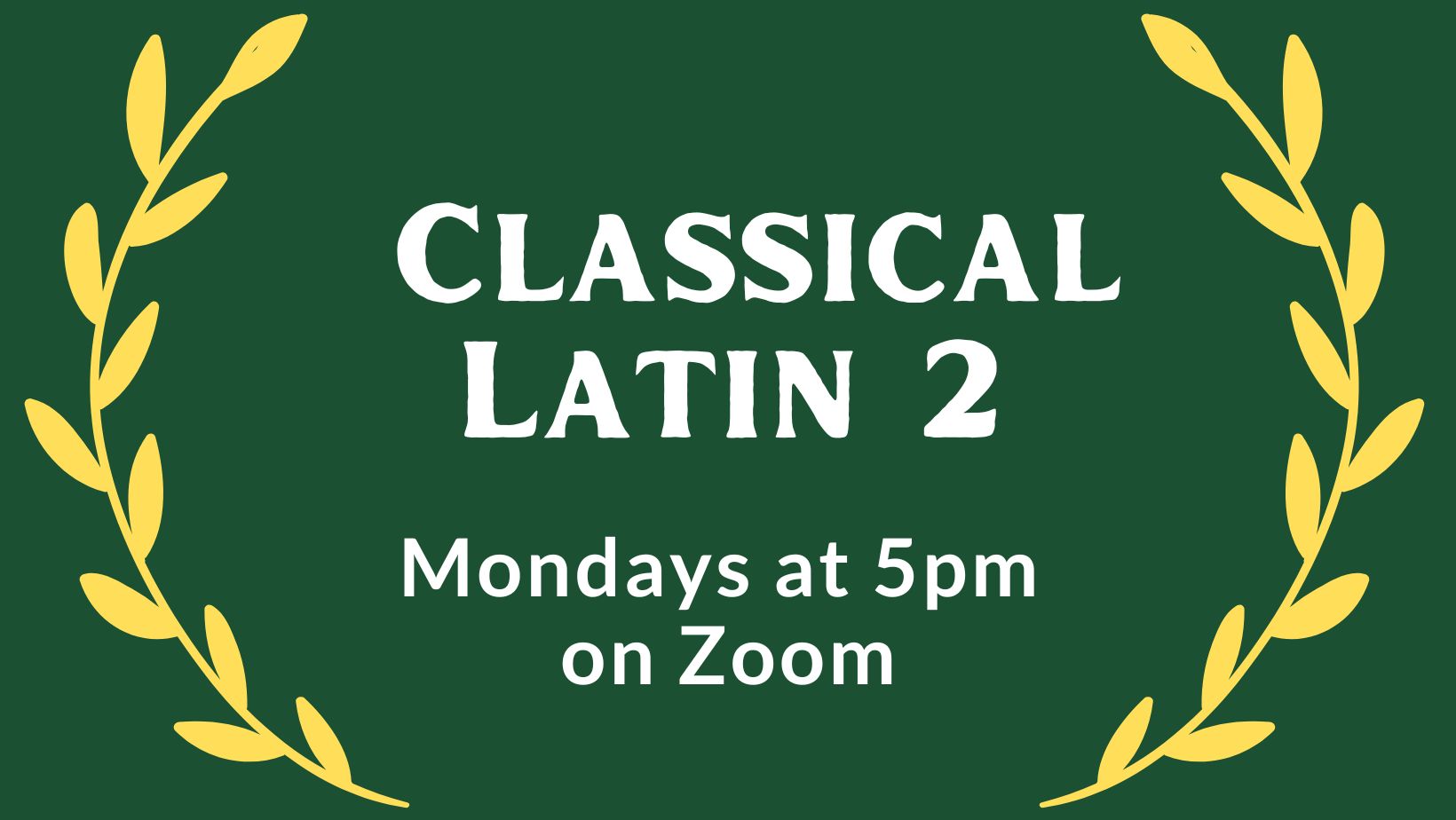 Classical Latin Two meets Mondays at 5:00pm via Zoom
