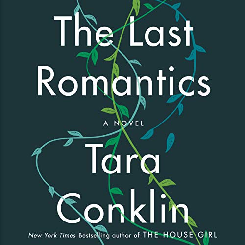 The last romantics a novel by Tara Conklin.