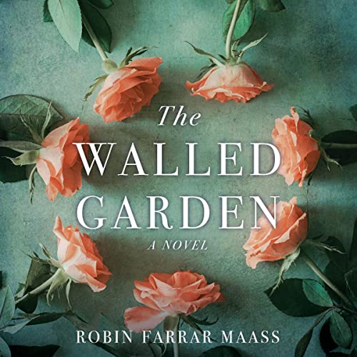 The Walled Garden A Novel By Robin Farrar Maass