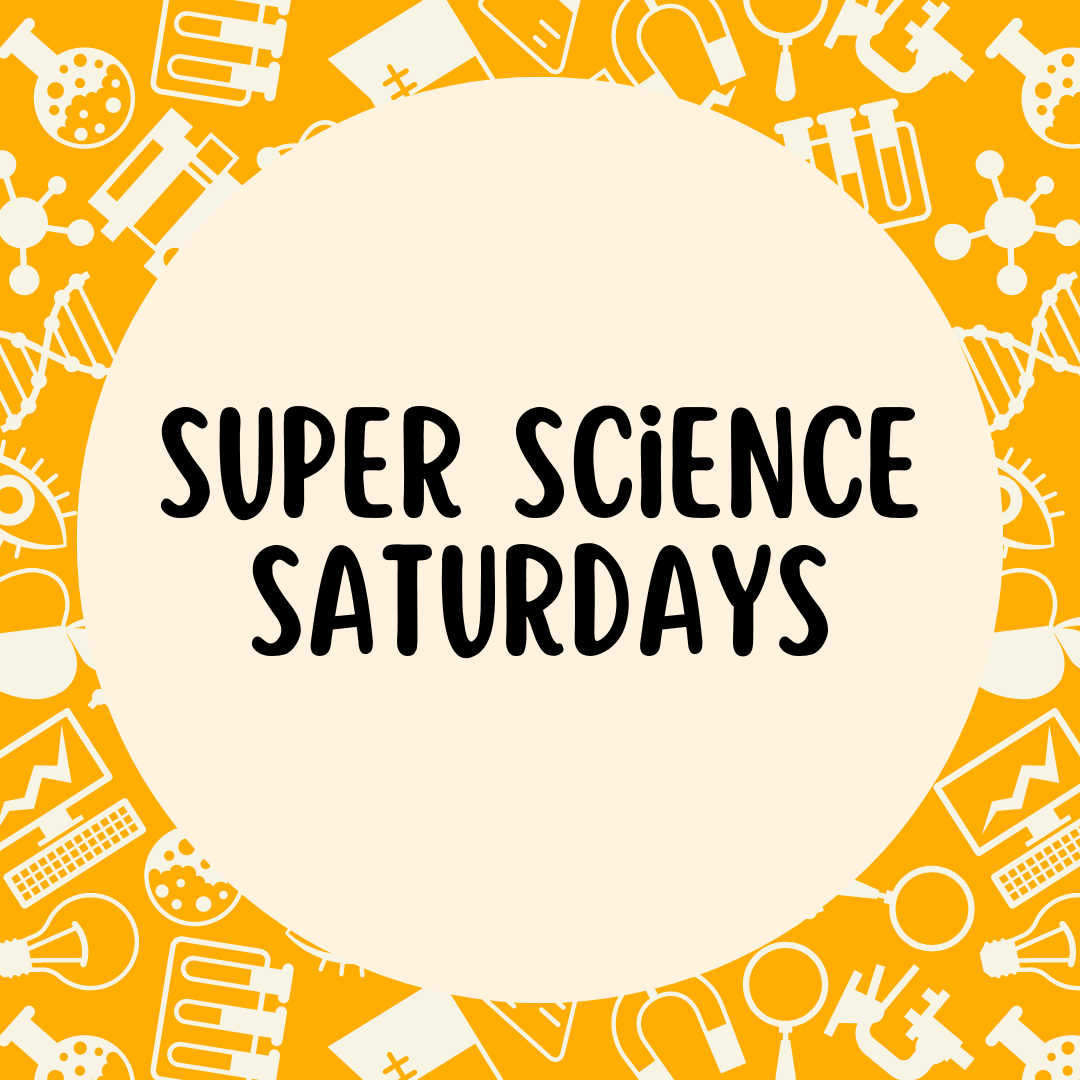 Super Science Saturdays for grades K-4