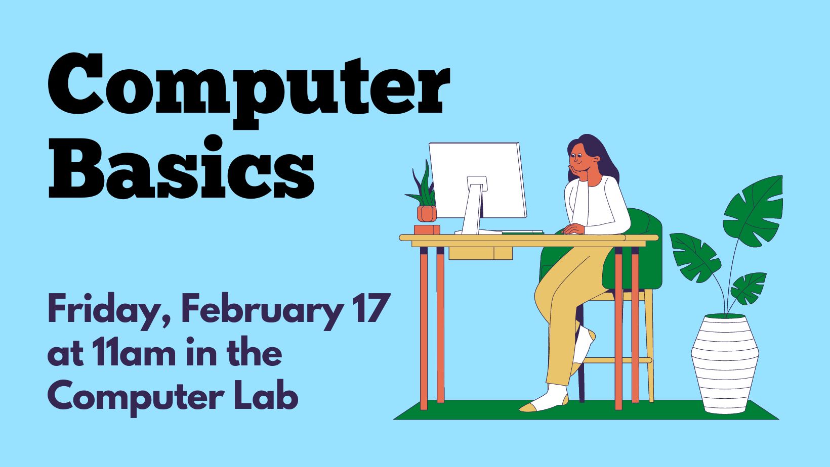 Computer Basics Friday February 17 at 11am in the computer lab