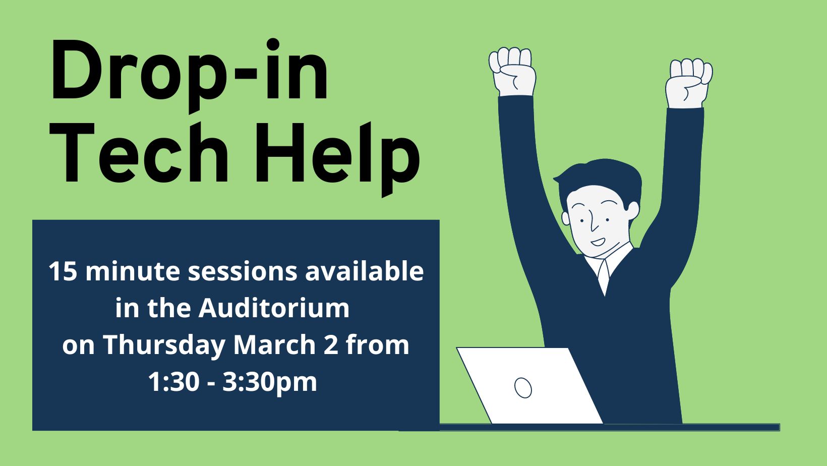 Drop-in Tech Help is on the first Thursday of the month  from 1:30 - 3:30pm 