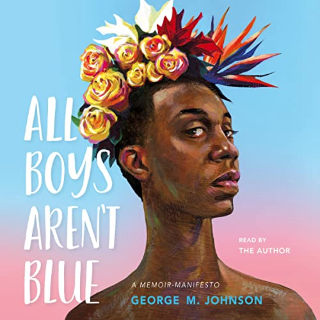 All Boys Aren’t Blue by George M. Johnson