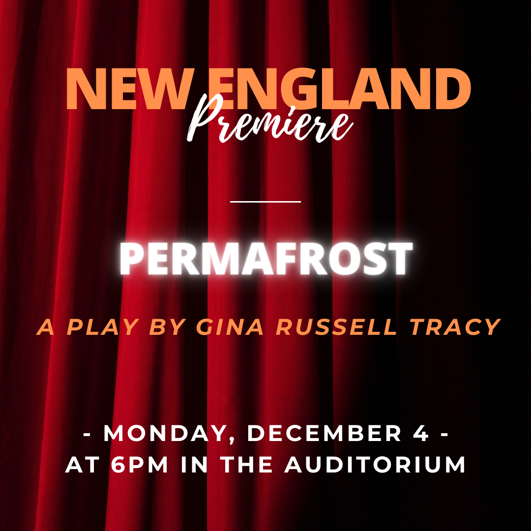 Permafrost a play by Gina Russell Tracy Monday, December 4  at 6pm in the Auditorium