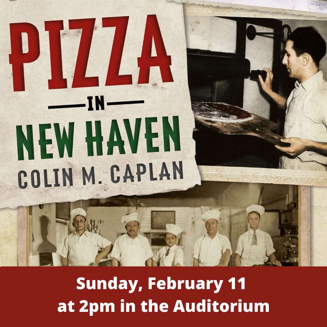 Pizza in New Haven Sunday, February 11 at 2pm in the Auditorium