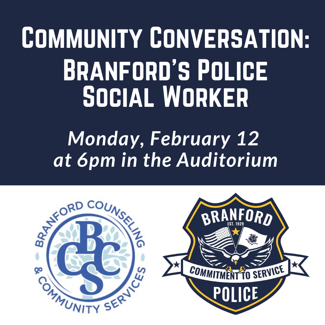 Community Conversation: Branford's Police  Social Worker Monday, February 12 at 6pm in the Auditorium