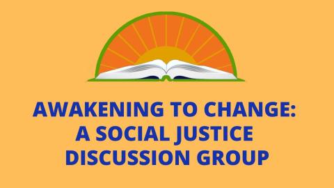 Awakening to Change: A Social Justice Discussion Group