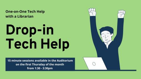 Drop-in Tech Help is on the first Thursday of the month  from 1:30 - 3:30pm 