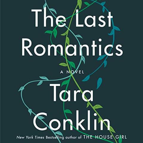 The last romantics a novel by Tara Conklin.