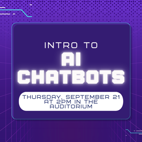 Into to A.I. Chatbots Thursday, September 21 at 2pm in the Auditorium