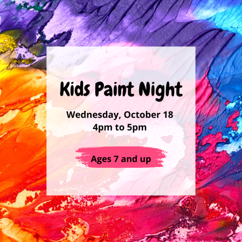 Kids Paint Night Wednesday, October 18  4pm to 5pm, Ages 7 and up