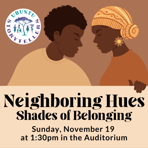 Neighboring Hues: Shades of Belonging Sunday November 19 at 1:30pm in the Auditorium