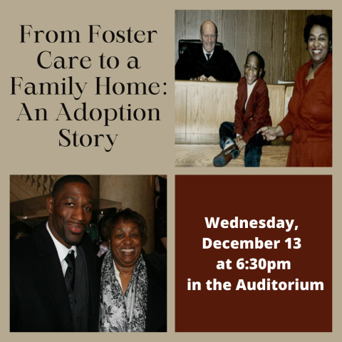 From Foster Care to a Family Home:  An Adoption Story Wednesday, December 13 at 6:30pm in the Auditorium