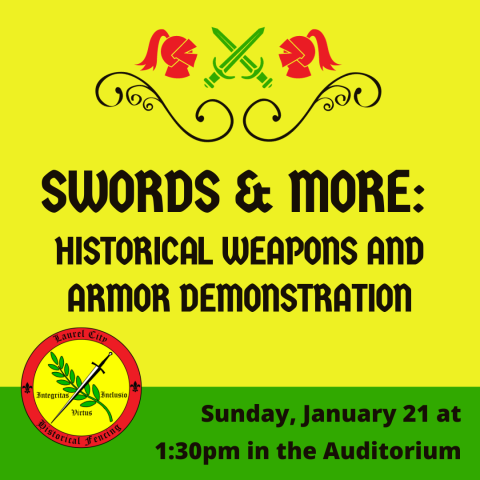 Swords & More:  Historical Weapons and Armor Demonstration Sunday, January 21 at 1:30pm in the Auditorium