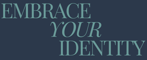 Embrace your identity