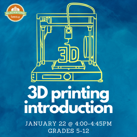 3D Printing Introduction: 1/22 from 4-4:45pm