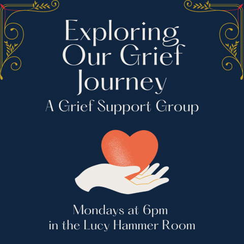 Grief support group every Monday at 6pm in the Lucy Hammer Room