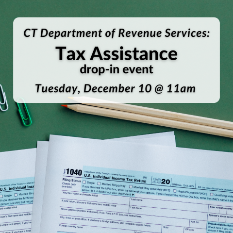 Connecticut Department of Revenue Services: Tax Assistance drop-in event on Tuesday, December 10 at 10am. Registration is not required to attend.