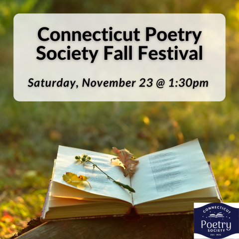 Connecticut Poetry Society Fall Festival on Saturday, November 23 at 1:30pm.