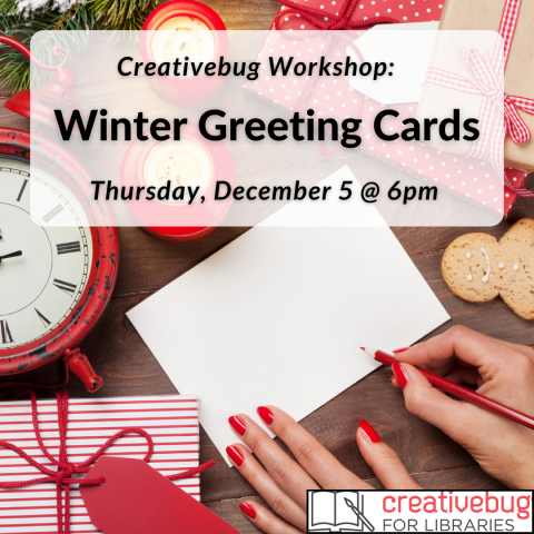 Creativebug Workshop: Winter Greeting Cards will be help on Thursday, December 5 at 6pm. Registration required as space is limited.