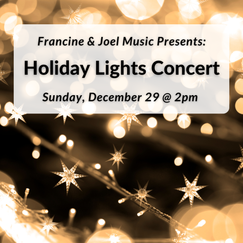 Francine & Joel Music Presents: Holiday Lights Concert on Sunday, December 29 at 2pm.