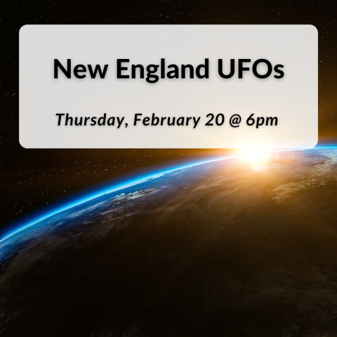 New England UFOs on Thursday, February 20th at 6pm.