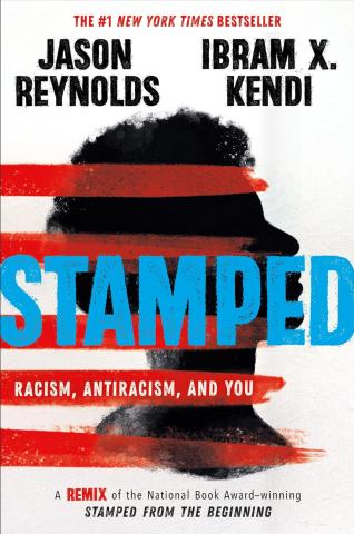 Stamped: Racism, Antiracism, and You by Jason Reynolds and Ibram X. Kendi