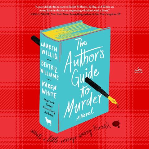 The Author's Guide to Murder by Beatriz Williams, Lauren Willig, and Karen White