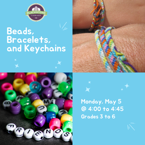 Beads, Bracelets, and Keychains on May 5 from 4 to 4:45pm