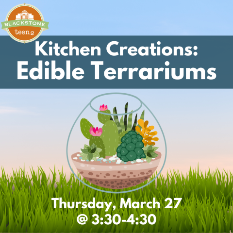 Edible Terrariums: March 27 from 3:30-4:30