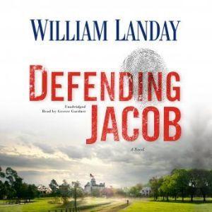 Defending Jacob by William Landay