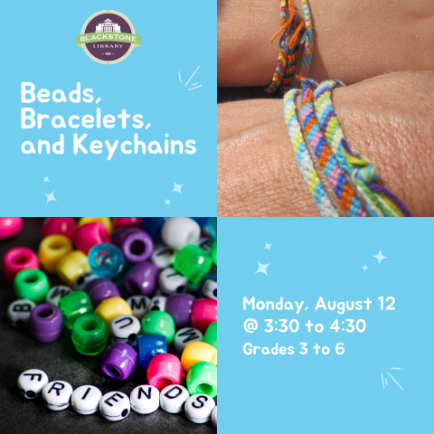 Beads, Bracelets, and Keychains on August 12 from 3:30 to 4:30pm