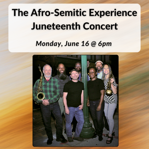 The Afro-Semitic Experience Juneteenth Concert on Monday, June 16th at 6pm. Registration required.