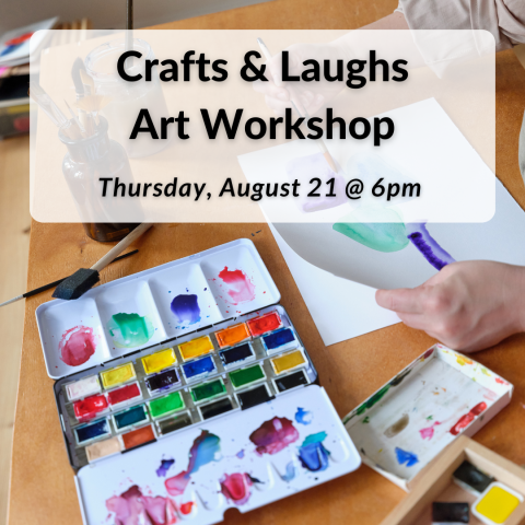 Crafts & Laughs Art Workshop on Thursday, August 21st at 6pm.