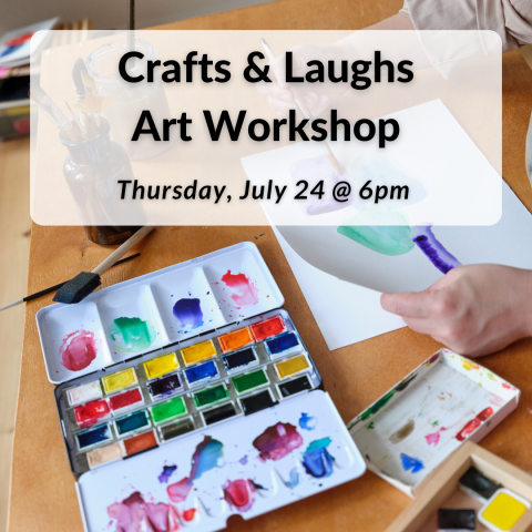Crafts & Laughs Art Workshop on Thursday, July 24th at 6pm.