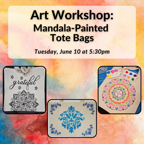 Art Wokshop: Mandala-Painted Tote Bags on Tuesday, June 10th at 5:30pm. Registration required as space is limited.