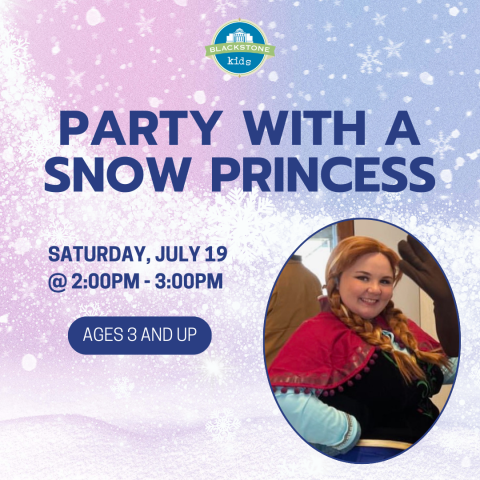 Party with a Snow Princess Saturday, July 19 2-3pm