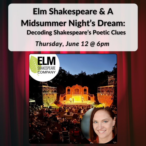 Elm Shakespeare & A Midsummer Night’s Dream: Decoding Shakespeare’s Poetic Clues on Thursday, June 12th at 6pm.