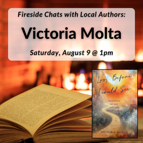 Fireside Chats with Local Authors: Victoria Molta on Saturday, August 9th at 1pm.