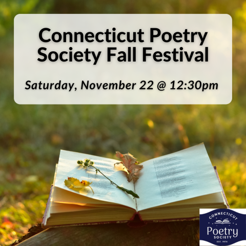 Connecticut Poetry Society Fall Festival on Saturday, November 22nd at 12:30pm.