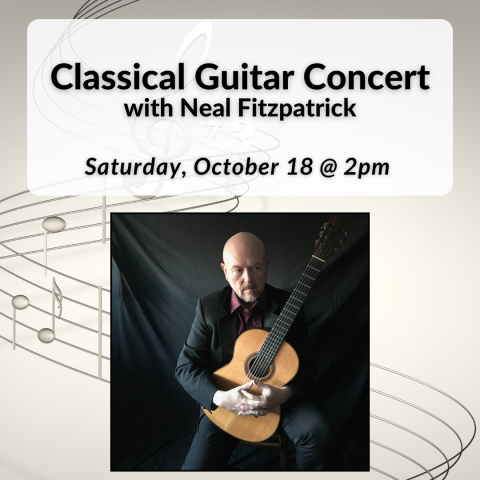 Classical Guitar Concert with Neal Fitzpatrick on Saturday, October 18th at 2pm.