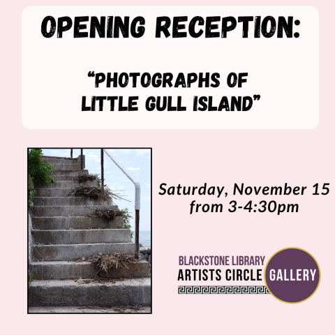 "Photographs of Little Gull Island" Opening Reception on Saturday, November 15 from 3 to 4:30pm