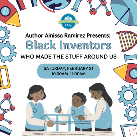 Black Inventors Who Made the Stuff Around Us Saturday, February 2110:00am–11:00am