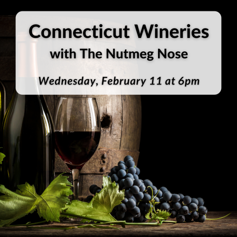 Connecticut Wineries with The Nutmeg Nose on Wednesday, February 11th at 6pm