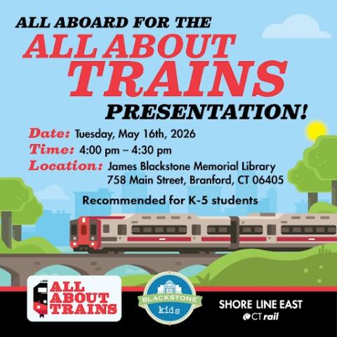 All About Trains Tuesday, May 12 4pm to 4:30pm
