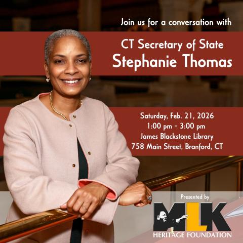 Join us for a conversation with CT Secretary of State Stephanie Thomas on Saturday, February 21st from 1-3pm. Presented by the MLK Heritage Foundation.