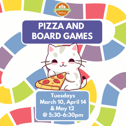Pizza and Board Games: 3/10, 4/14, 5/12 from 5:30-6:30pm