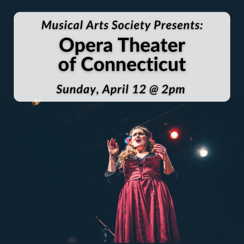 Musical Arts Society Presents: Opera Theater of Connecticut on Sunday, April 12th at 2pm