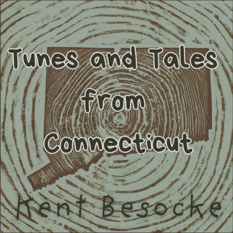 Tunes and Tales from Connecticut by Kent Besocke