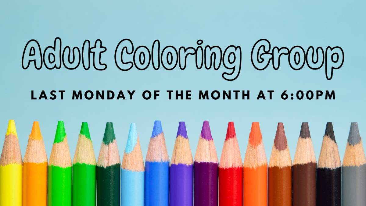 Adult Coloring Group meets the last Monday of the month from six to seven thirty p.m.